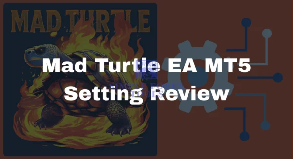 Mad Turtle EA MT5 setting review-simple-forex-tools